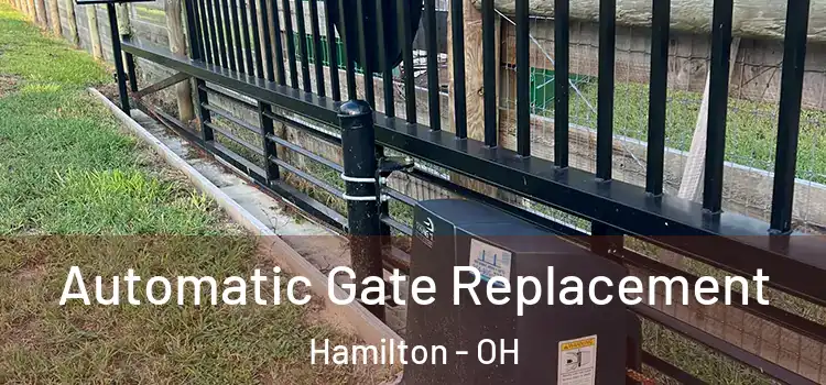 Automatic Gate Replacement Hamilton - OH