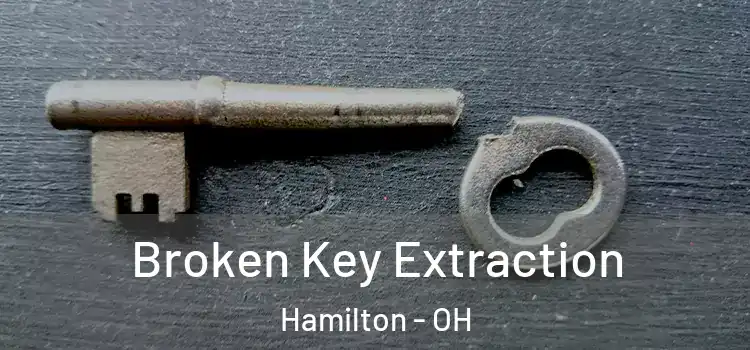 Broken Key Extraction Hamilton - OH