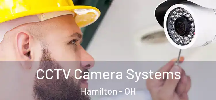 CCTV Camera Systems Hamilton - OH