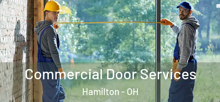 Commercial Door Services Hamilton - OH