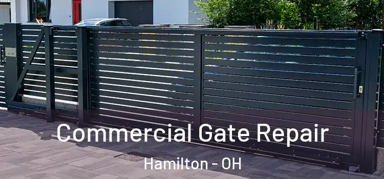 Commercial Gate Repair Hamilton - OH