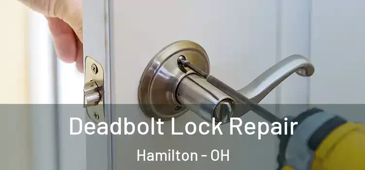 Deadbolt Lock Repair Hamilton - OH