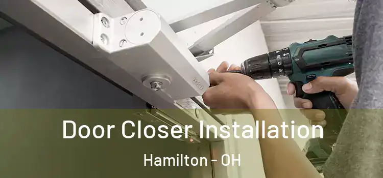 Door Closer Installation Hamilton - OH