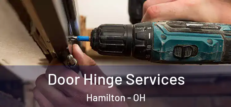Door Hinge Services Hamilton - OH