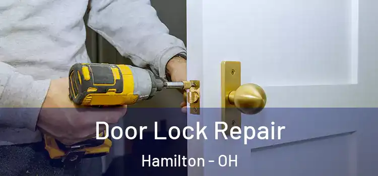 Door Lock Repair Hamilton - OH
