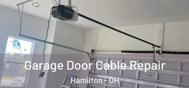  Garage Door Cable Repair Hamilton - OH