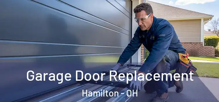  Garage Door Replacement Hamilton - OH