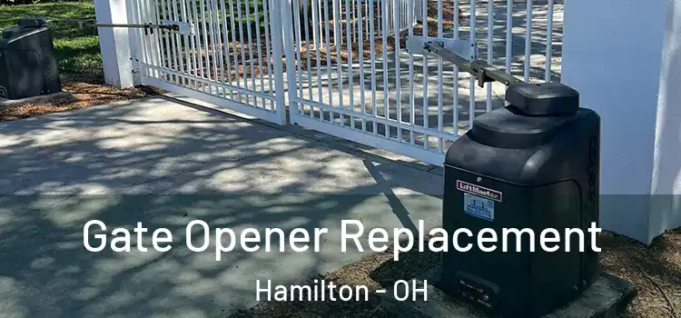 Gate Opener Replacement Hamilton - OH