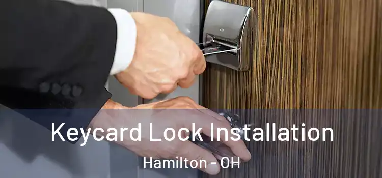 Keycard Lock Installation Hamilton - OH