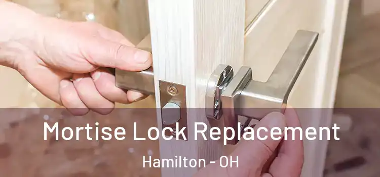 Mortise Lock Replacement Hamilton - OH