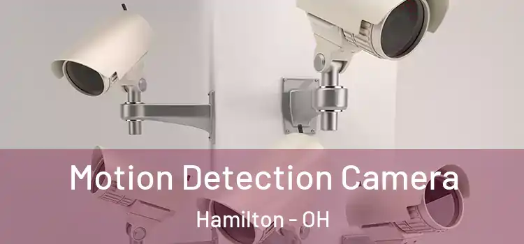  Motion Detection Camera Hamilton - OH