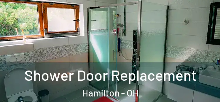 Shower Door Replacement Hamilton - OH