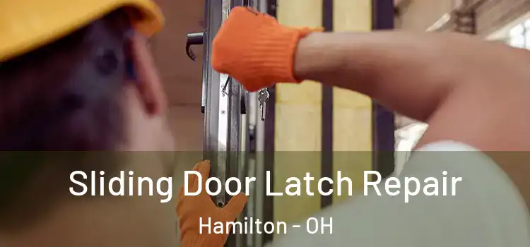 Sliding Door Latch Repair Hamilton - OH
